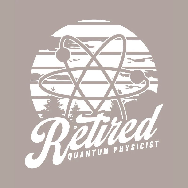 Physics Retired Physicist Quantum Physics