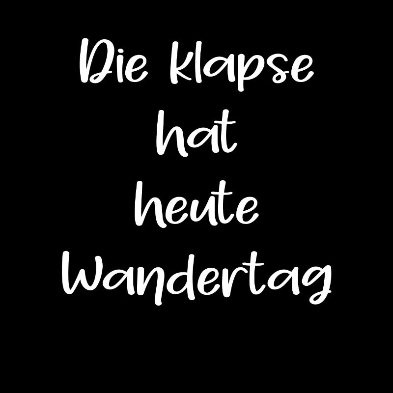 Die Klapse Hat Heute Wandertag Sarkasmus Spruch
