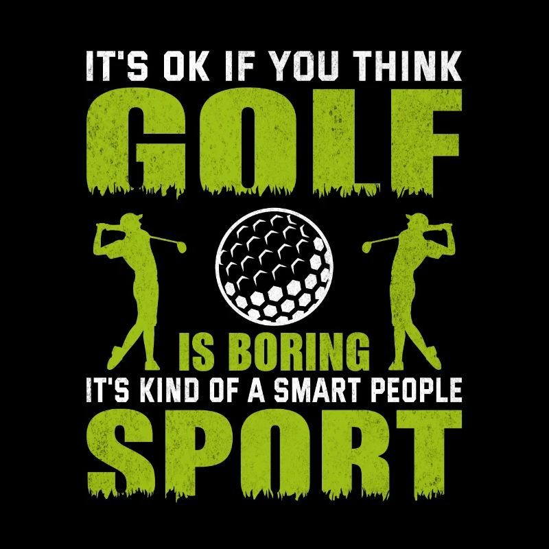 Its Okay If You Think Golf Is Boring Spruch