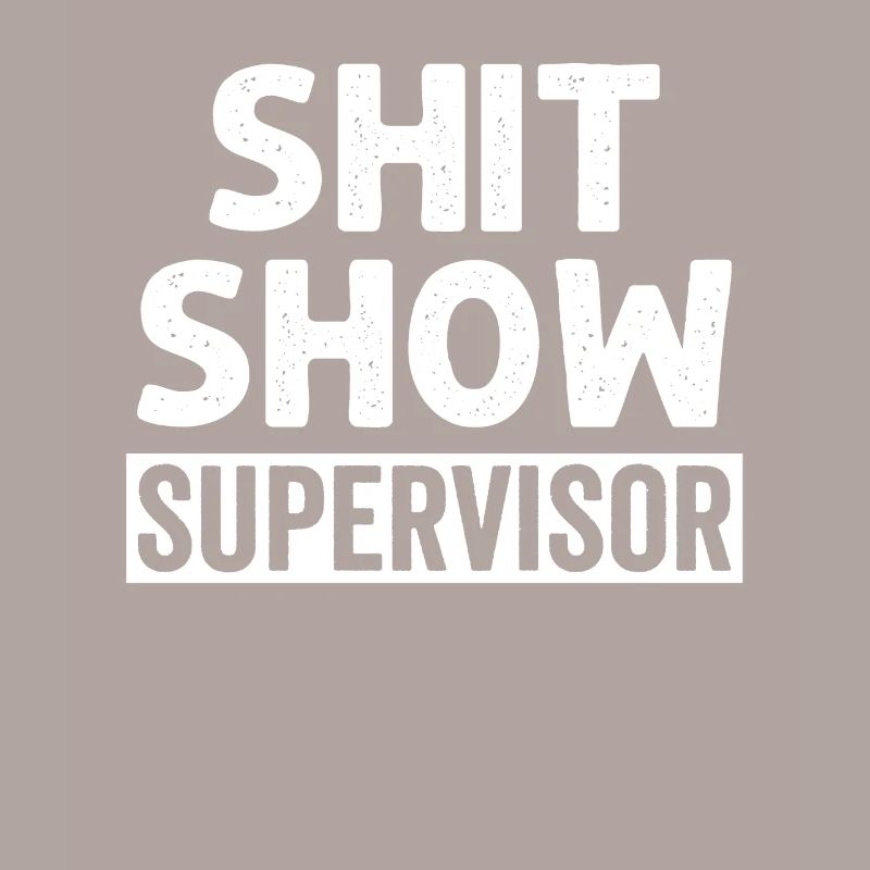 Shit Show Supervisor