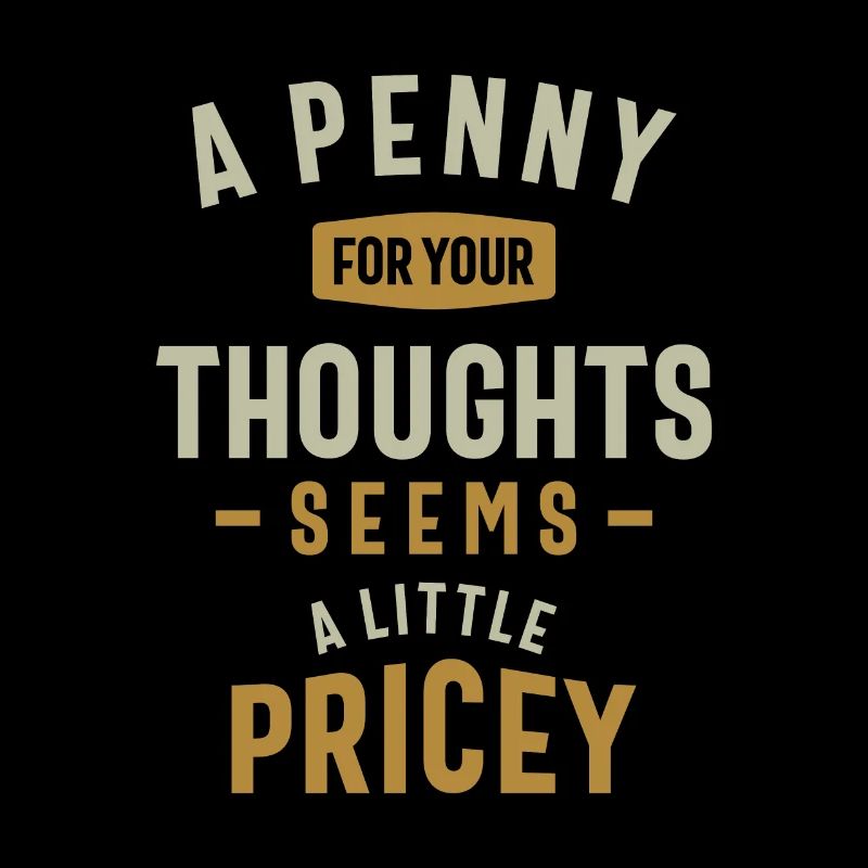 Funny, Penny For Your Thoughts Sarcastic Joke