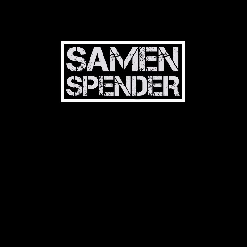 Versauter Spruch - Samen Spender