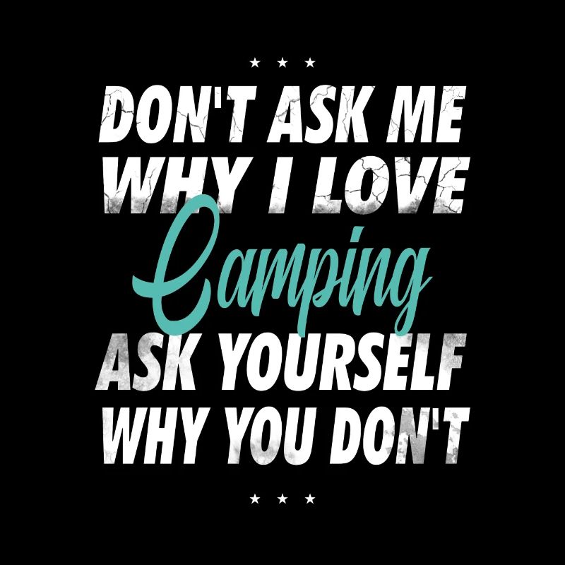 Frage mich nicht, warum ich Camping liebe