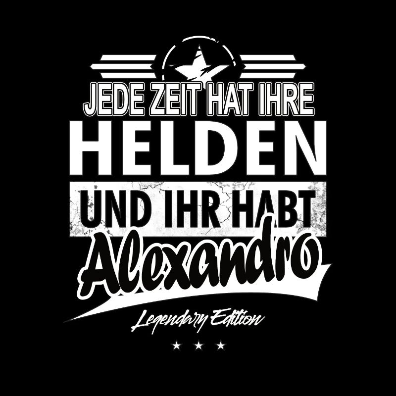 Jede Zeit hat Ihre Helden Ihr habt Alexandro