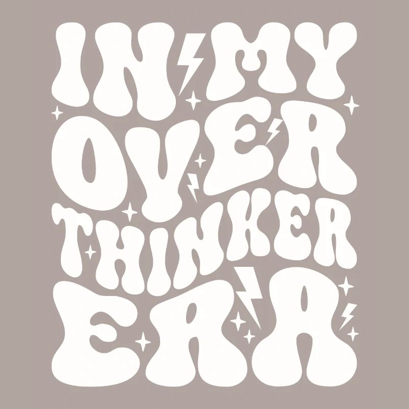 Dans mon ère Overthinker Overthink