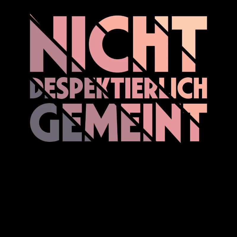 Nicht Despektierlich Gemeint