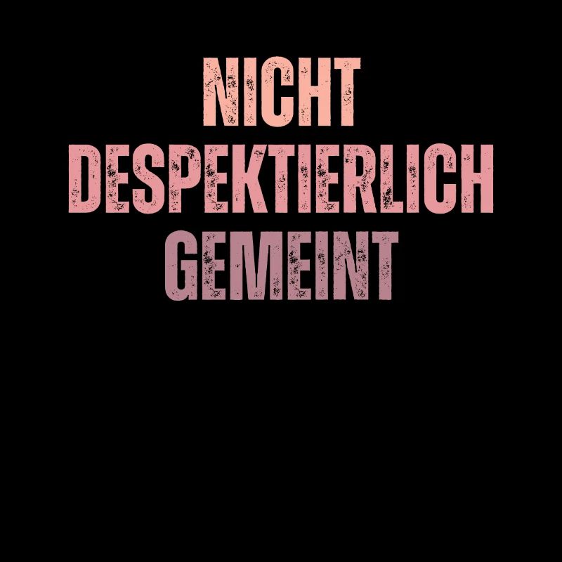 niNicht Despektierlich Gemeint