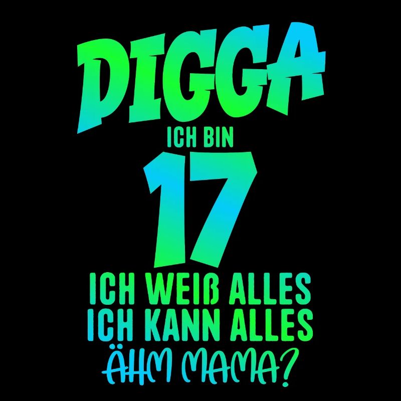 17. Geburtstag Digga ich bin 17 Ich Kann Alles