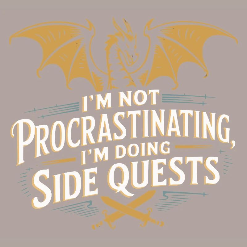 I'm Not Procrastinating, I'm Doing Side Quests