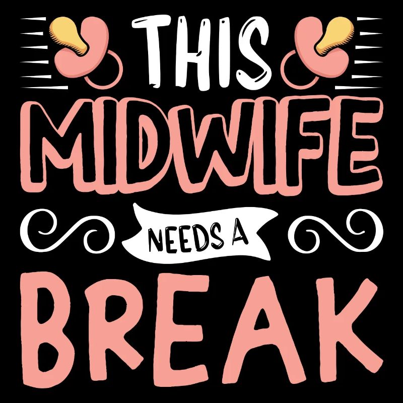 This Midwife needs a break
