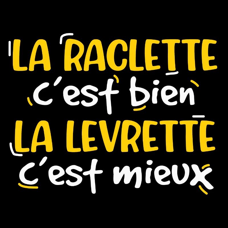 La raclette c'est bien la levrette c'est mieux