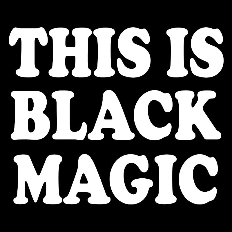 this is black magic