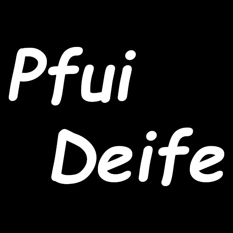 Pfui Deife , bayerisch