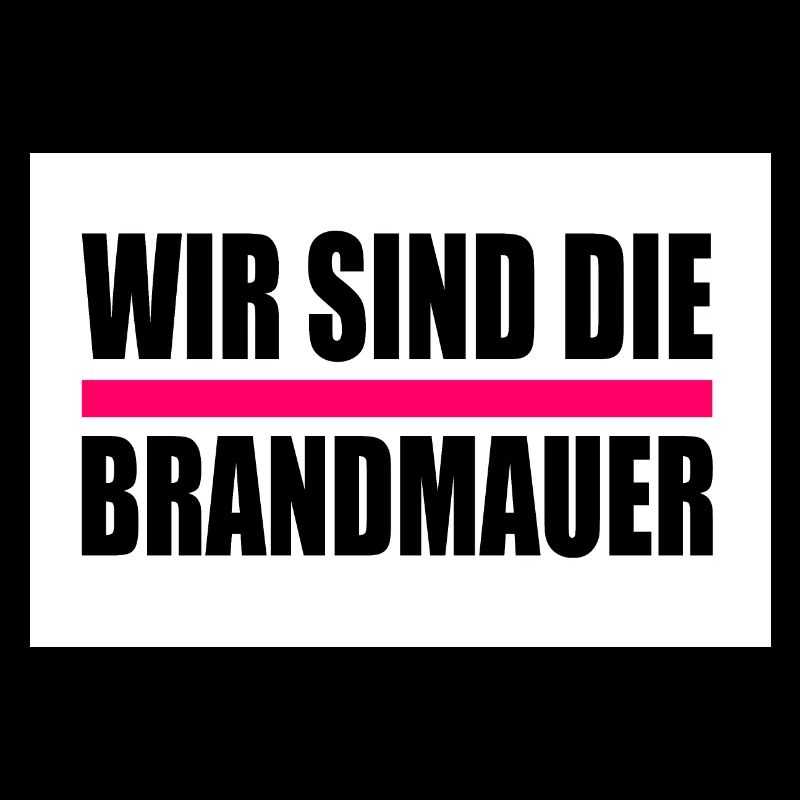 wir sind die brandmauer