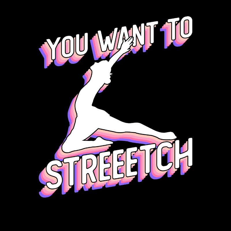 You Want To Streeetch - danseur de ballet