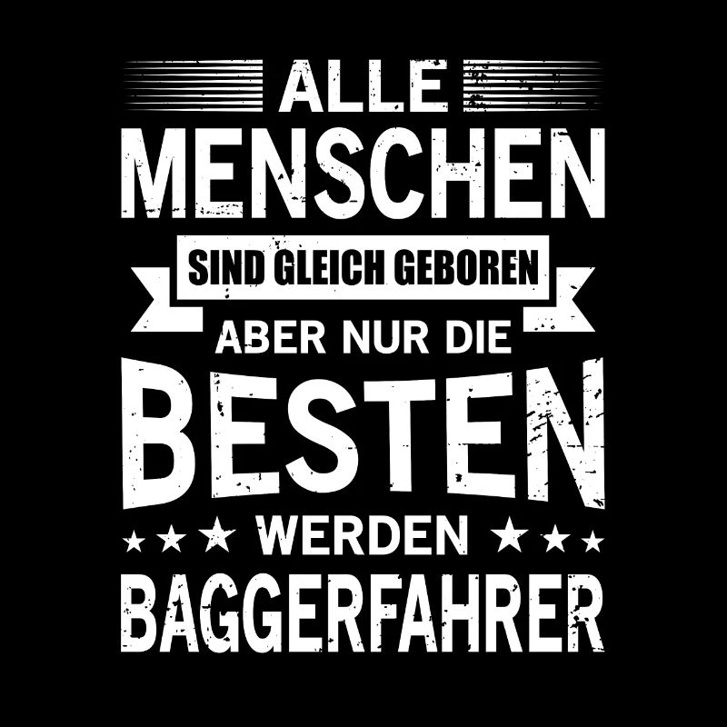 Alle Menschen Sind Gleich Geboren Baggerfahrer