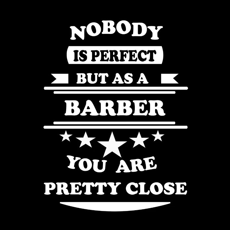 Nobody is perfect white barber