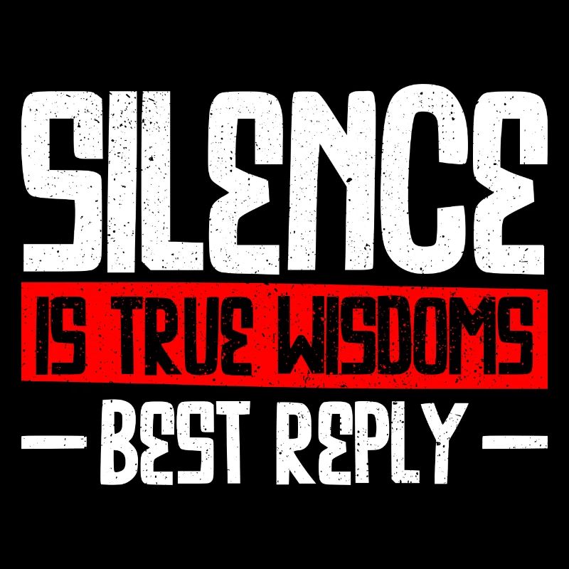 Silence is True Wisdoms Best Reply