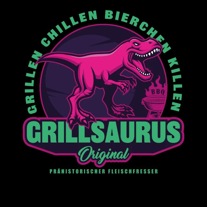Grillsaurus - Grillen Chillen Bierchen Killen