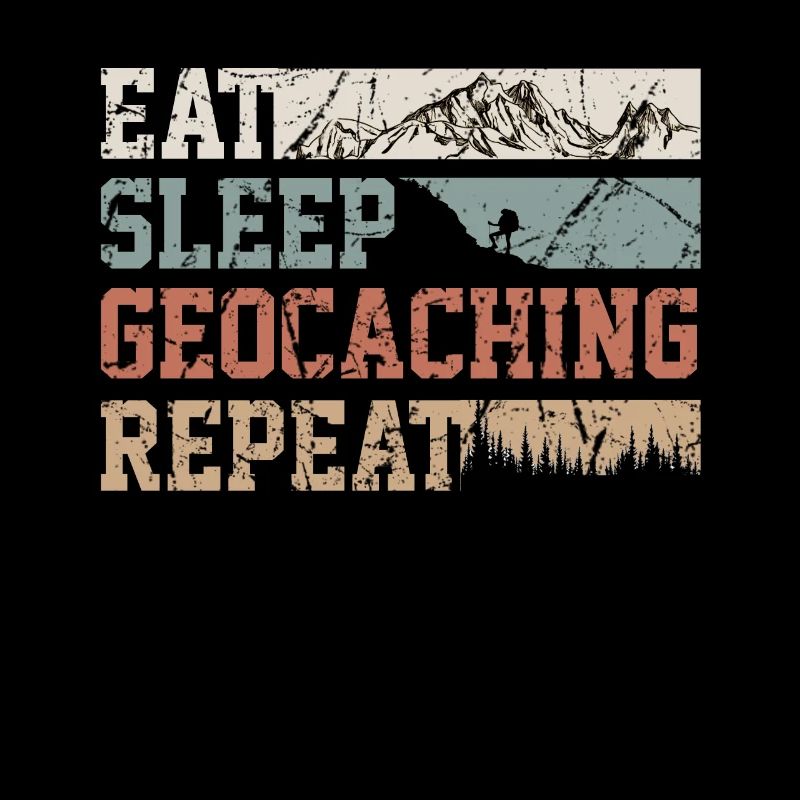 Geocaching EAT SLEEP REPEAT Geocacher Cache Nature