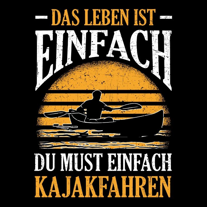 Das Leben Ist Einfach Du Must Einfach Kajakfahren