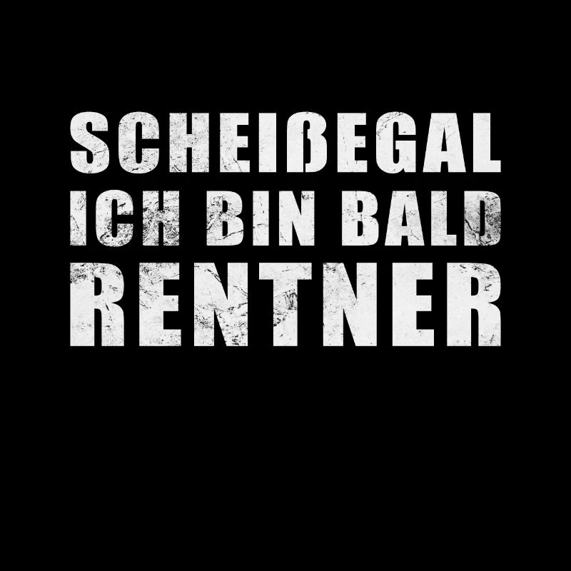 Scheißegal Ich bin eh bald Rentner