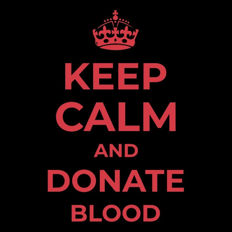 Keep calm and donate blood donating blood