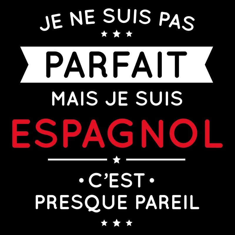 Je ne suis pas parfait mais je suis Espagnol