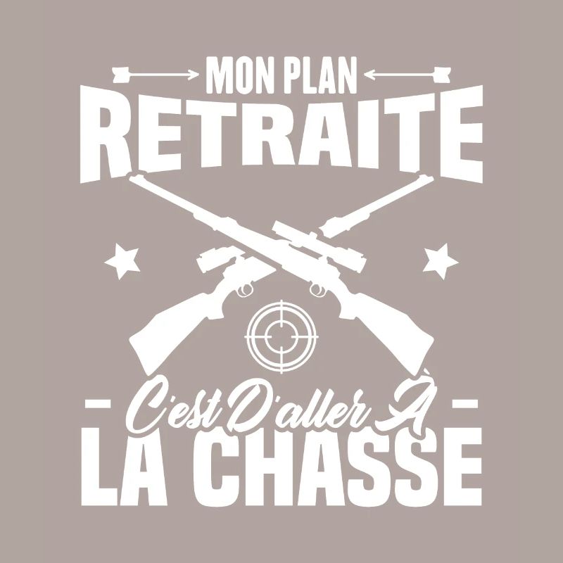 Mon plan retraite c'est d'aller à la chasse