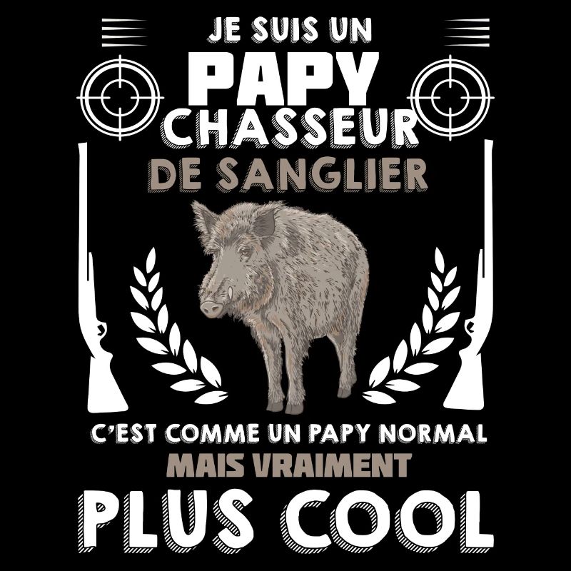 Papy Chasseur De Sanglier Humour Papi Chasse