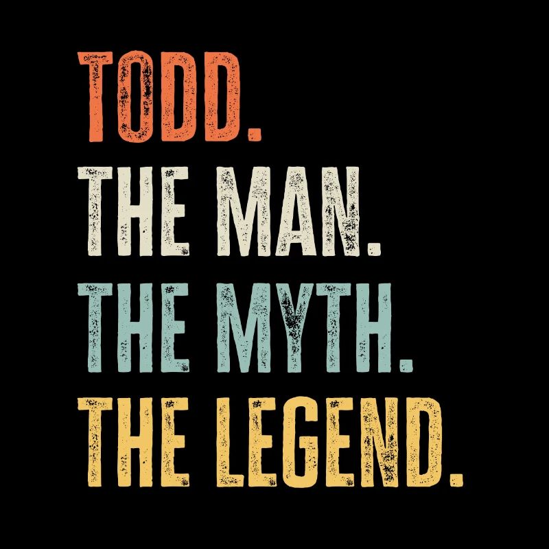Todd Der Beste, Mann Mythos Legende, Lustig Bester Name