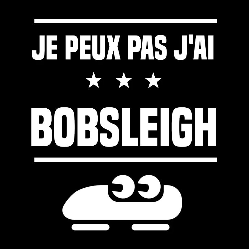 Je Peux Pas J'ai bobsleigh humour bobsleigher