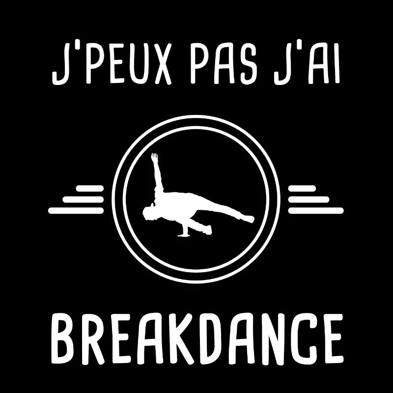 danse je peux pas j'ai danse breakdance danseur