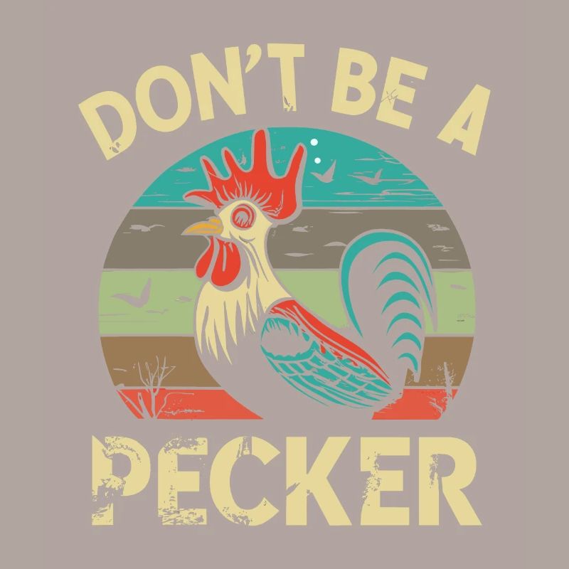 Chicken Don't Be A Pecker