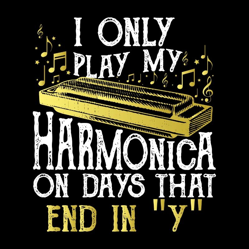 I only Play My Harmonica on Days that End in Y