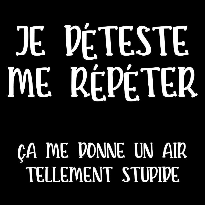 je déteste me répéter