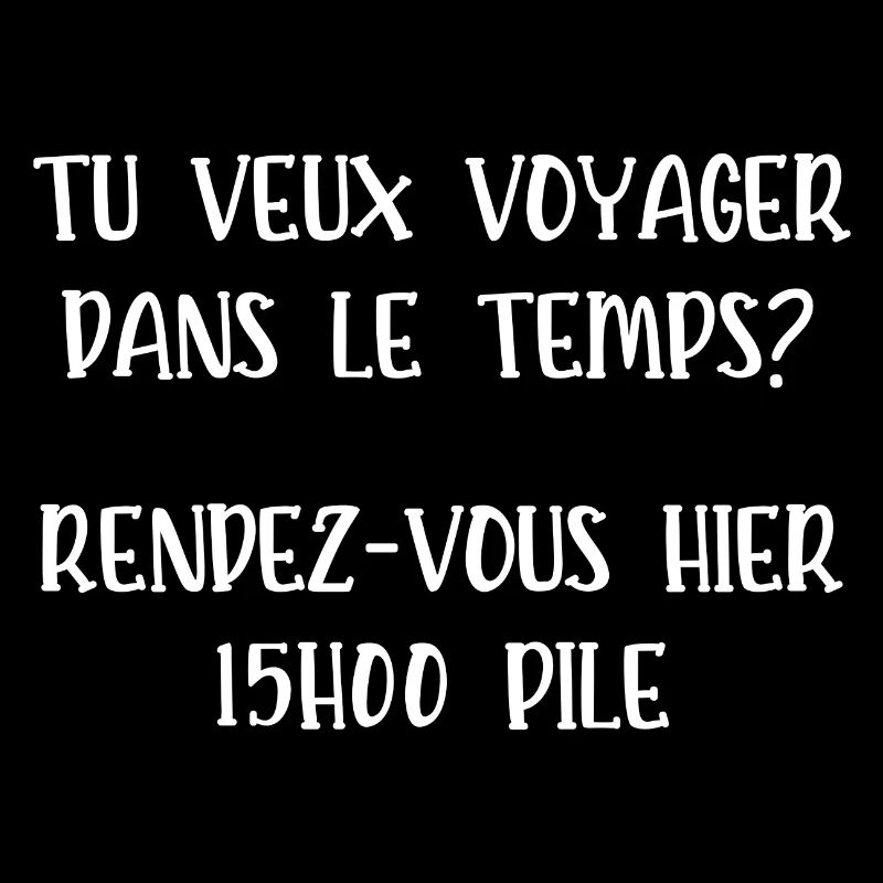 tu veux voyager dans le temps