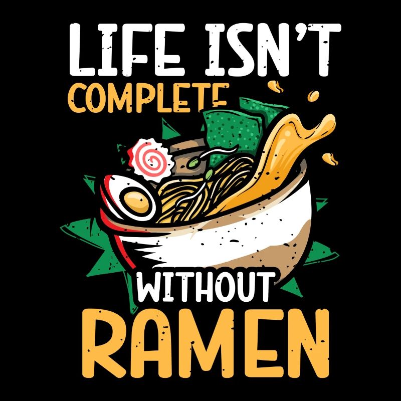 La vie n’est pas complète sans ramen | Ramen