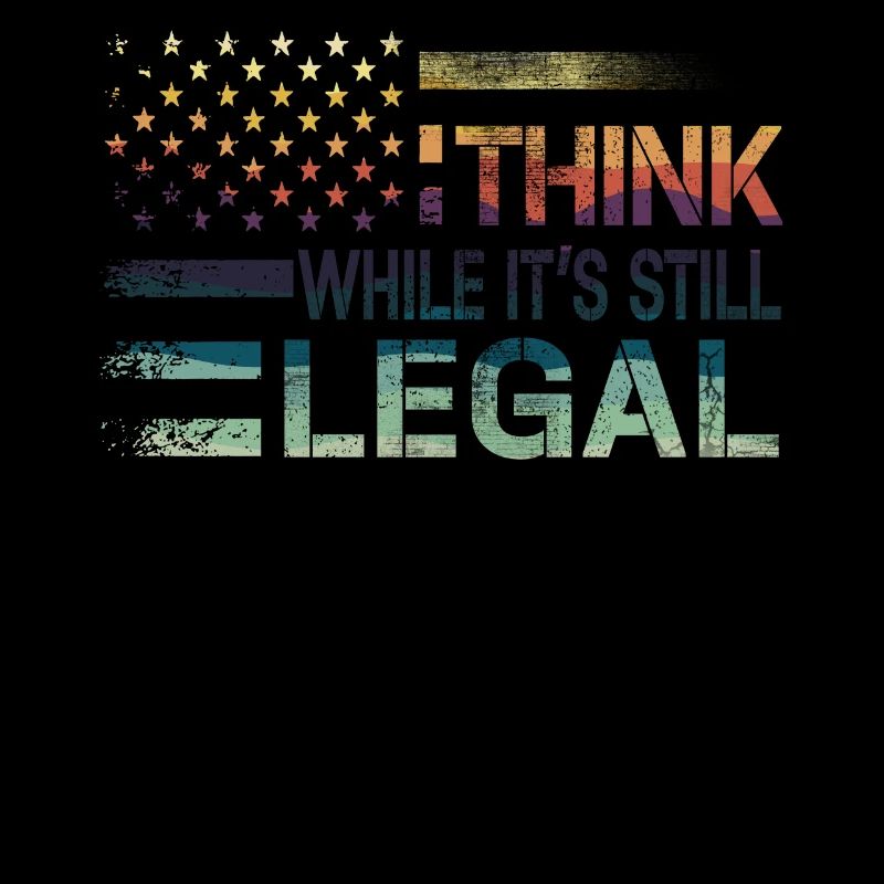 Think While Its Still Legal