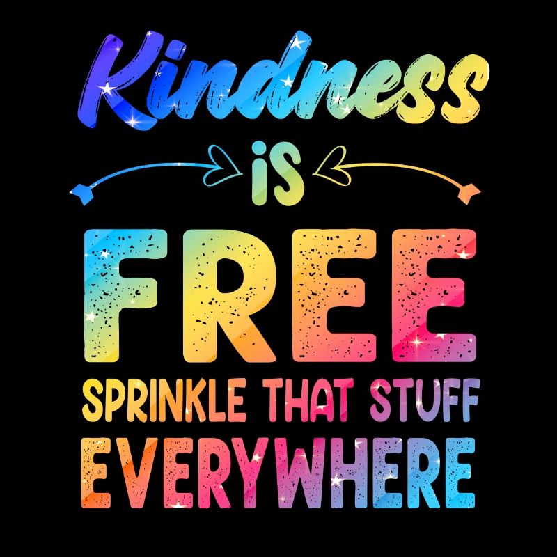 Kindness Is Free Sprinkle That Stuff Everywhere