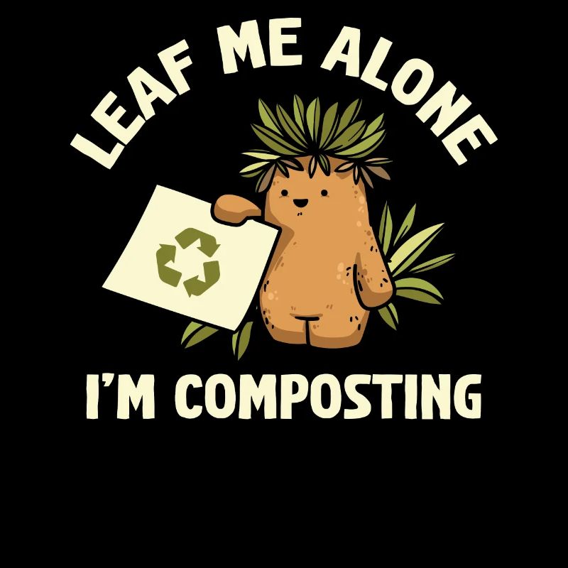 Leaf Me Alone Ich kompostiere