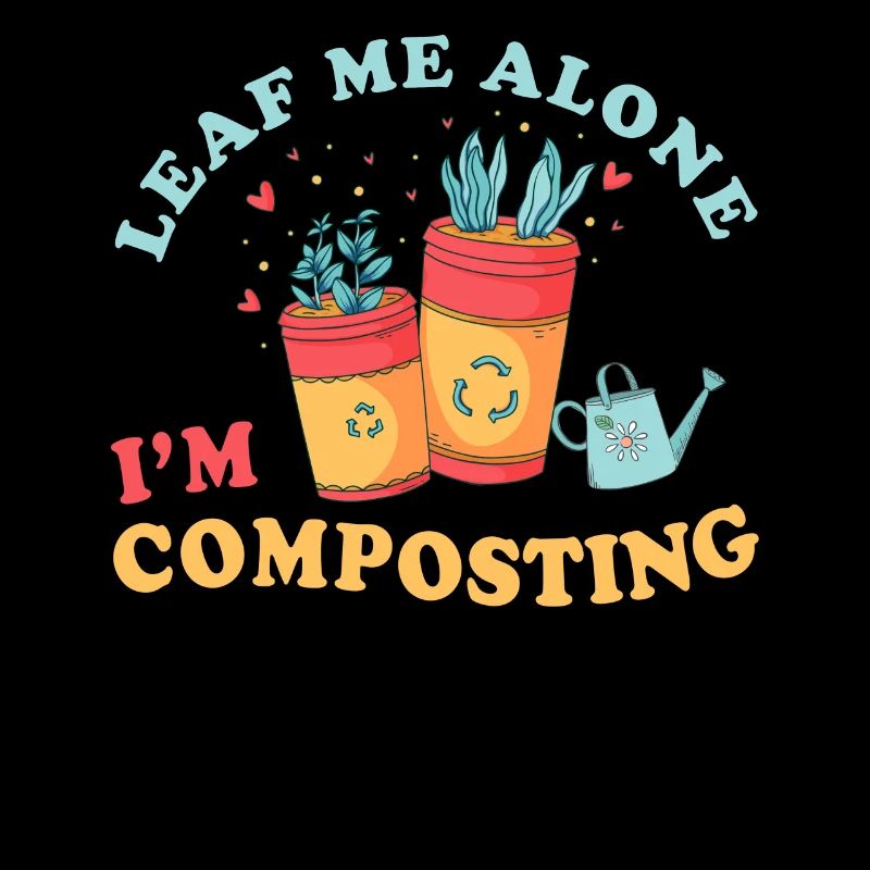 Leaf Me Alone Ich kompostiere