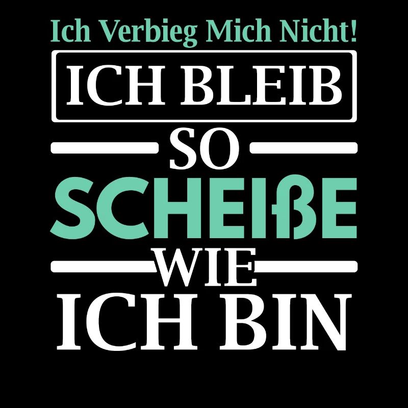 Ich Bleib So Scheiße Wie Ich Bin