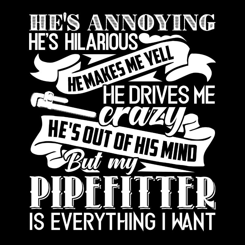 Pipefitter My Pipefitter Is Everything