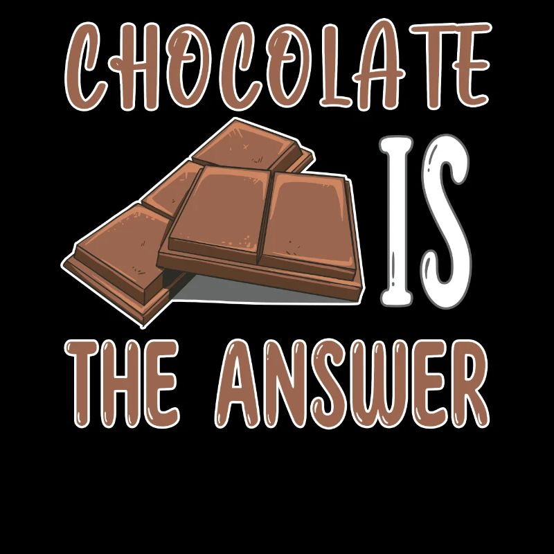 Chocolate is the answer - Schoko Schokolade