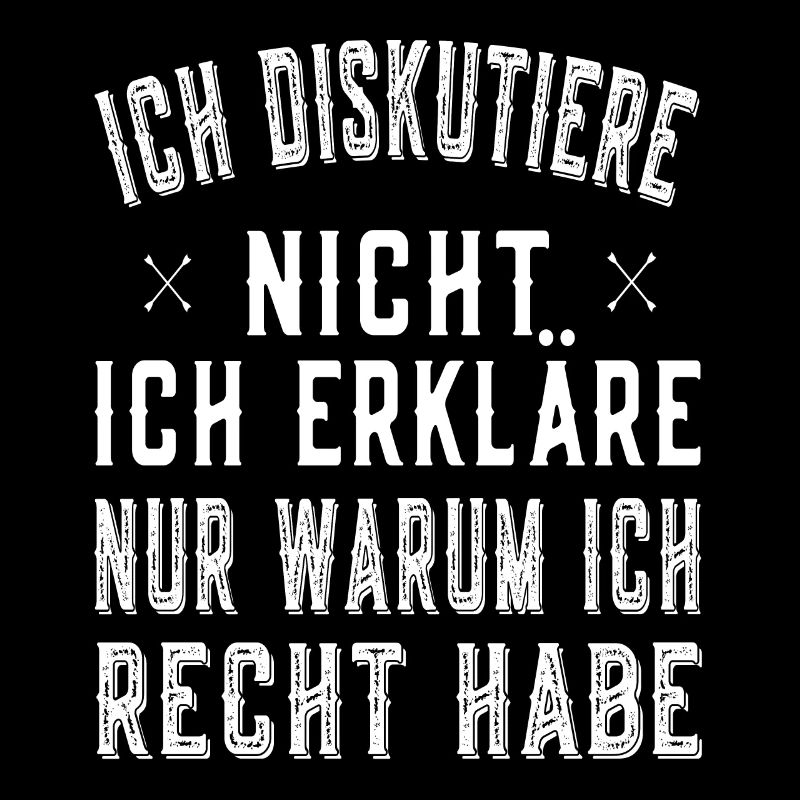 Ich Diskutiere nicht - Ich habe Recht