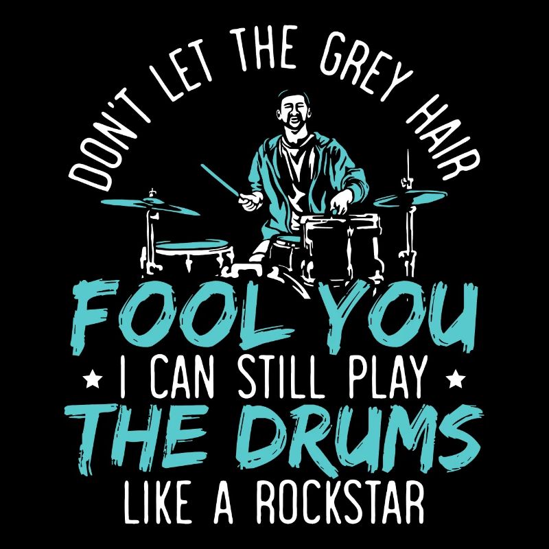 I Can Still Play The Drums Drummer Drum Player