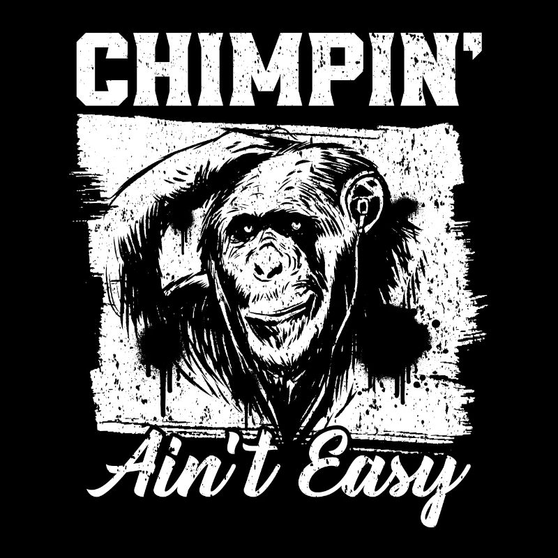 Chimpin' Ain't Easy Monkey Zookeeper Chimpanzee
