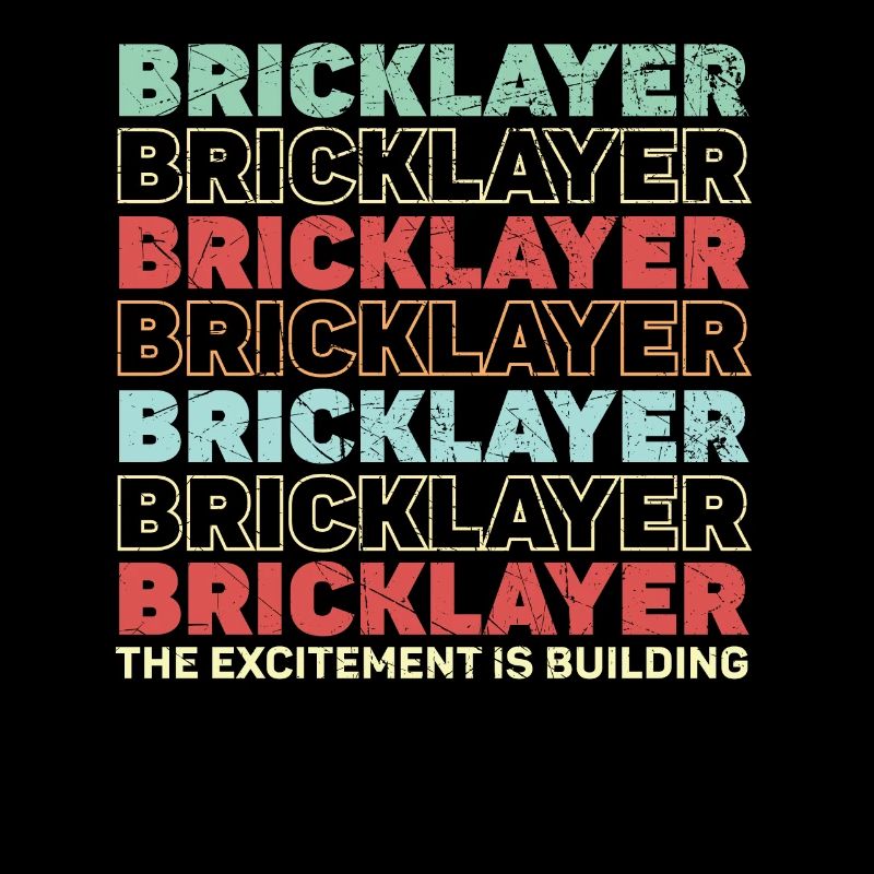 Bricklayer The Excitement Is Building Construction