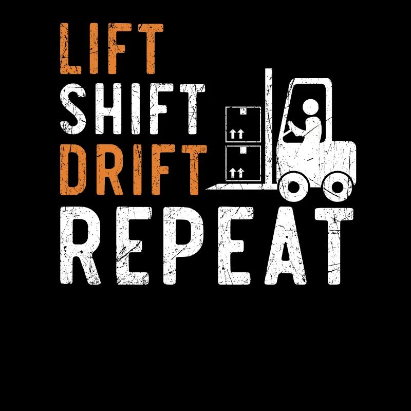 Lift Shift Drift Repeat Forklift Driver Entrepôt